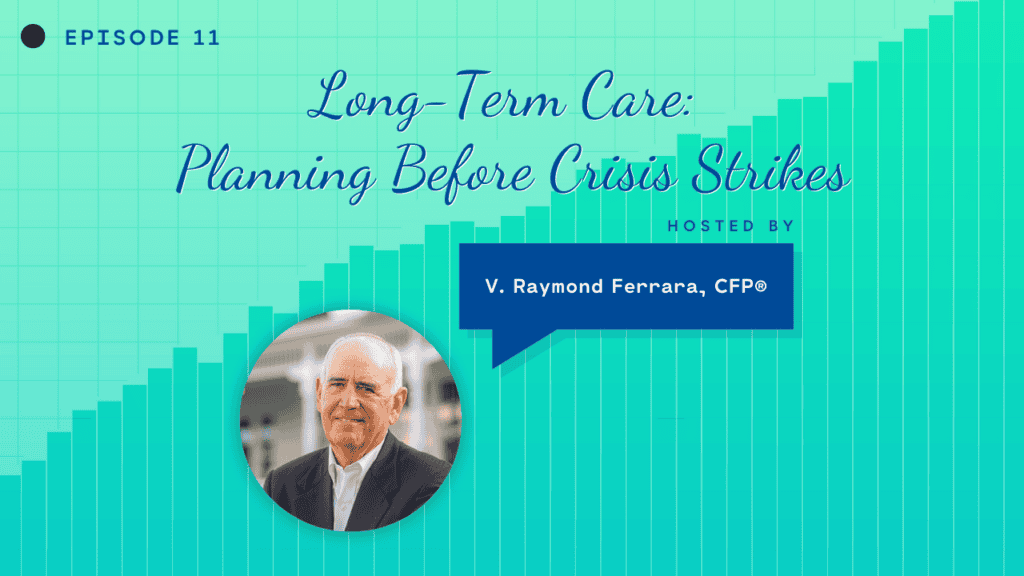 Up Your Assets Episode 11: Long-Term Care Planning Before Crisis Strikes